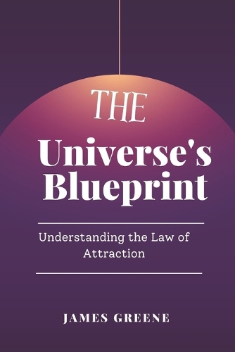 Universe's Blueprint: Understanding the Law of Attraction