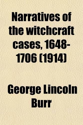 Narratives of the Witchcraft Cases, 1648-1706 (Volume 15)