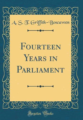 Fourteen Years in Parliament (Classic Reprint)