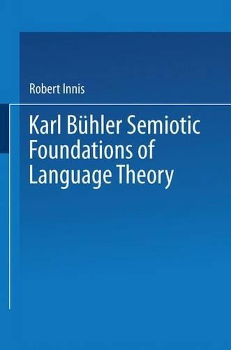 Karl B Uhler, Semiotic Foundations of Language Theory: Semiotic Foundations of Language Theory(Topics in Contemporary Semiotics)