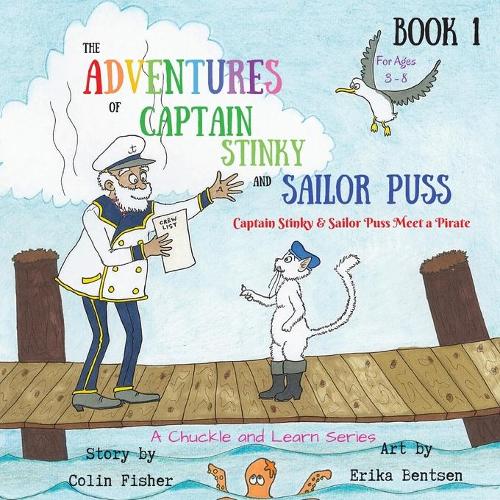 The Adventures of Captain Stinky and Sailor Puss: Captain Stinky & Sailor Puss Meet a Pirate(1 Chuckle and Learn)
