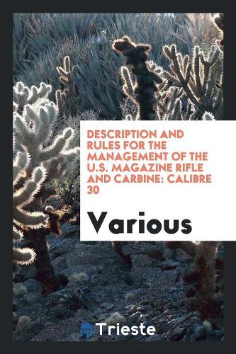 Description and Rules for the Management of the U.S. Magazine Rifle and Carbine
