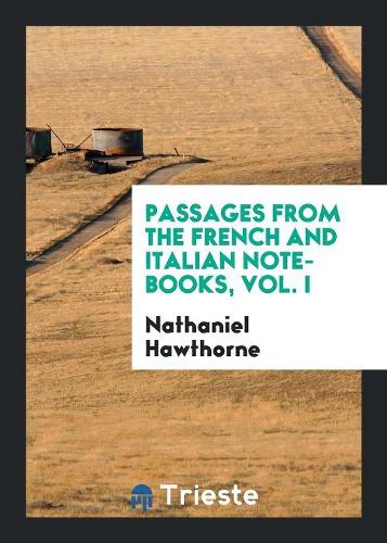 Passages from the French and Italian Note-Books of Nathaniel Hawthorne