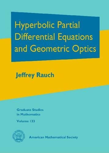 Hyperbolic Partial Differential Equations and Geometric Optics: (Graduate Studies in Mathematics)