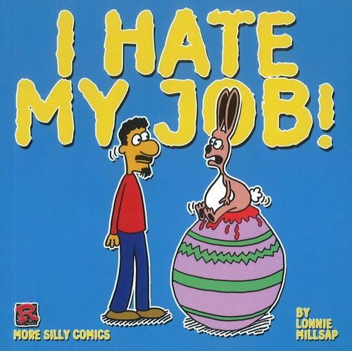 I Hate My Job!