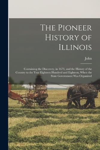 The Pioneer History of Illinois
