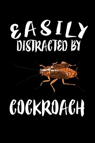 Easily Distracted By Cockroach