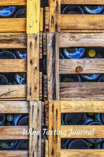 Wine Tasting Journal: Review Notebook for Wine Lovers - Keep a Record of Old Favorites and New Discoveries in This Logbook - Wine Crates