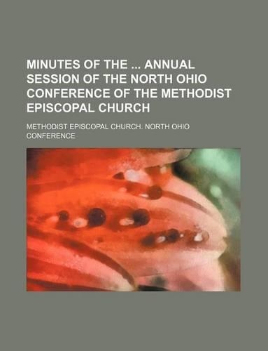 Minutes of the Annual Session of the North Ohio Conference of the Methodist Episcopal Church