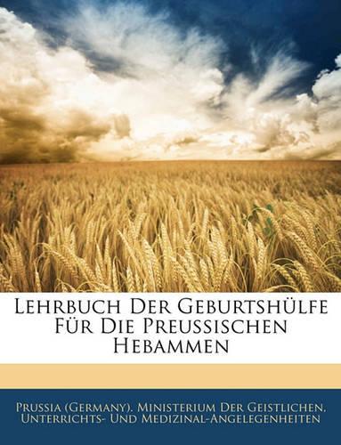 Lehrbuch Der Geburtshulfe Fur Die Preussischen Hebammen