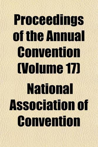 Proceedings of the Annual Convention Volume 17