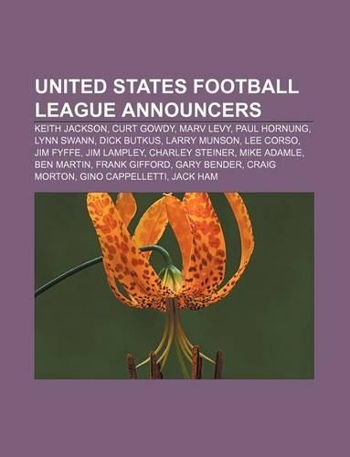 United States Football League Announcers: Keith Jackson, Curt Gowdy, Marv Levy, Paul Hornung, Lynn Swann, Dick Butkus, Larry Munson, Lee Corso(English)