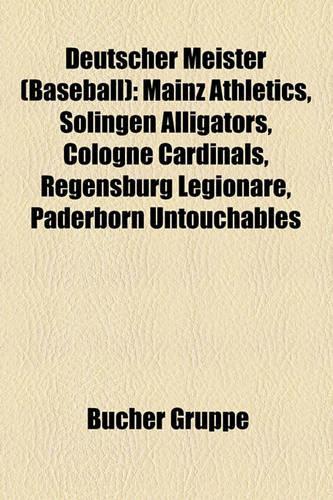 Deutscher Meister (Baseball): Mainz Athletics, Solingen Alligators, Cologne Cardinals, Regensburg Legionare, Paderborn Untouchables(German)