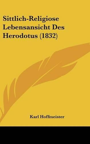 Sittlich-Religiose Lebensansicht Des Herodotus (1832)