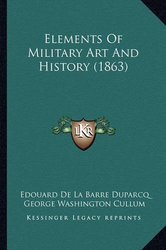 Elements Of Military Art And History (1863): (English)