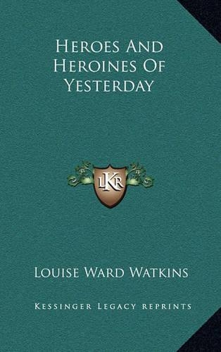 Heroes And Heroines Of Yesterday