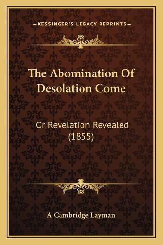 The Abomination Of Desolation Come