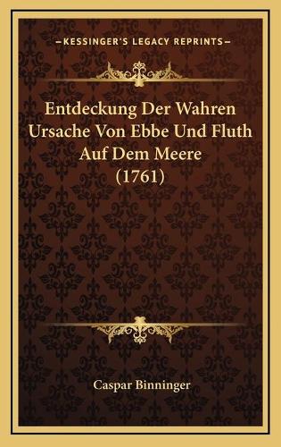 Entdeckung Der Wahren Ursache Von Ebbe Und Fluth Auf Dem Meere (1761)