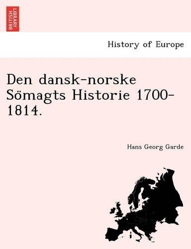 Den Dansk-Norske So Magts Historie 1700-1814.