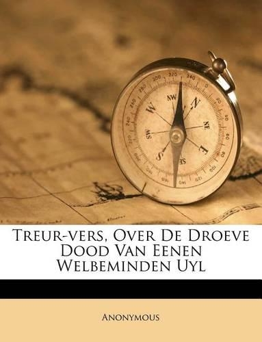 Treur-Vers, Over de Droeve Dood Van Eenen Welbeminden Uyl