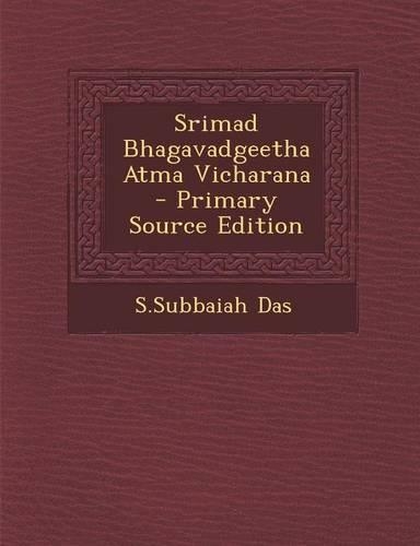 Srimad Bhagavadgeetha Atma Vicharana - Primary Source Edition