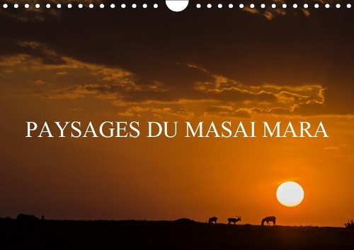 PAYSAGES DU MASAI MARA 2019: Paysages de la savane africaine et de ses vaste étendues(Calvendo Nature)