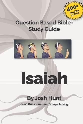 Good Questions Have Small Groups Talking -- Isaiah: Isaiah(592 Good Questions Have Groups Have Talking)