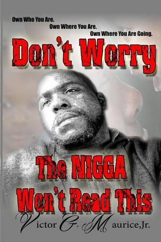 Don't Worry. The Nigga Won't Read This.