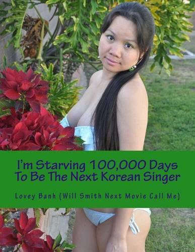 I Am Starving 100,000 Days to Be the Next Korean Singer