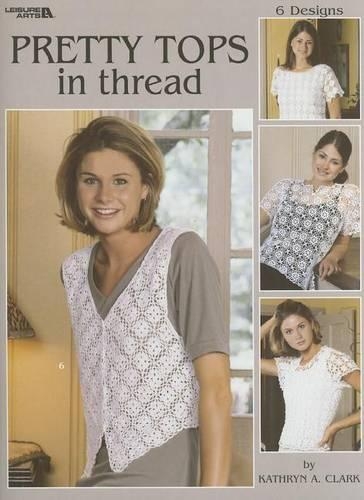 Pretty Tops in Thread: 6 Designs