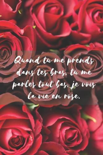 Carnet de notes lignés idéal pour la saint valentin ou pour l anniversaire de son amoureux ou de son amoureuse / 120 pages/15x23 cm