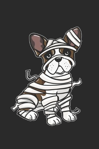 Bulldog Mummy: 6x9 Ruled Notebook, Journal, Daily Diary, Organizer, Planner