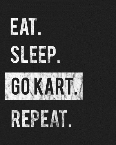 Eat Sleep Go Kart Repeat