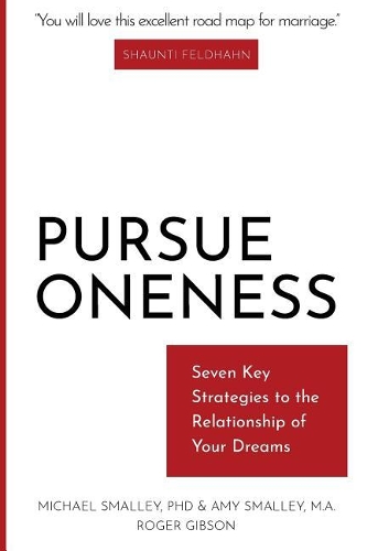 Pursue Oneness: Seven Key Strategies to the Relationship of Your Dreams