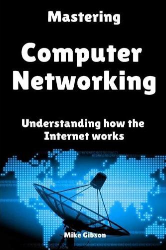 Mastering Computer Networking: Understanding How the Internet Works