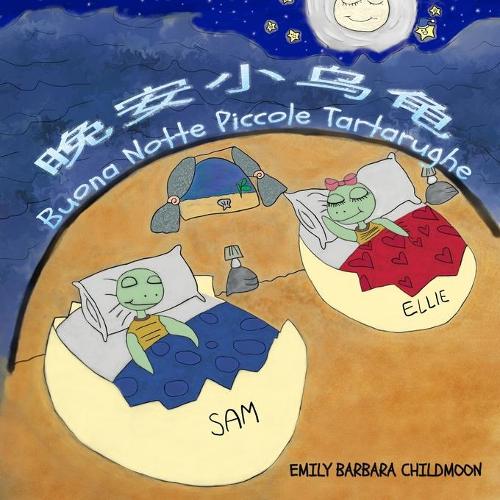 Buona Notte Piccole Tartarughe-晚安小乌龟: In una giornata qualunque, Ellie e Sam incontrano la Luna-???????,?????????? Italian- Chinese Bilingual Version