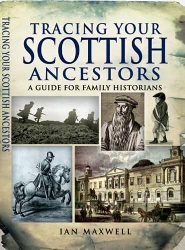 Tracing Your Scottish Ancestors: a Guide for Family Historians