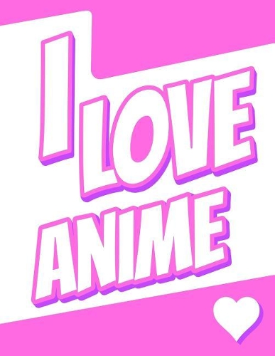 I Love Anime: Large Print Discreet Internet Website Password Organizer, Birthday, Christmas, Friendship Gifts for Kids, Teens, Men and Women, Book Size 8 1/2" x 1
