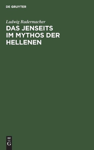 Das Jenseits im Mythos der Hellenen: (German)