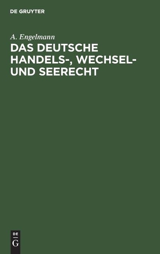 Das Deutsche Handels-, Wechsel- Und Seerecht