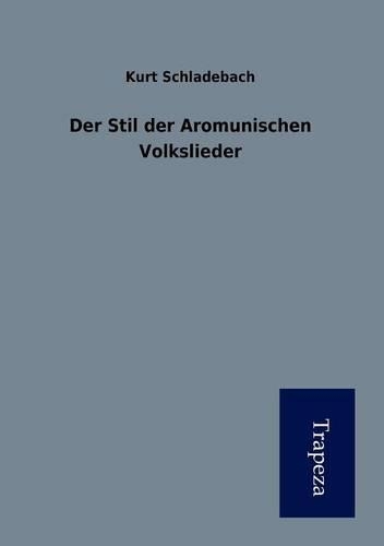 Der Stil Der Aromunischen Volkslieder: (German)