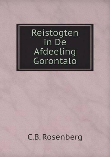 Reistogten in De Afdeeling Gorontalo: (Dutch)