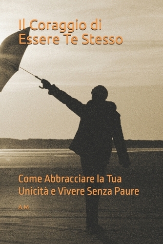 Il Coraggio di Essere Te Stesso