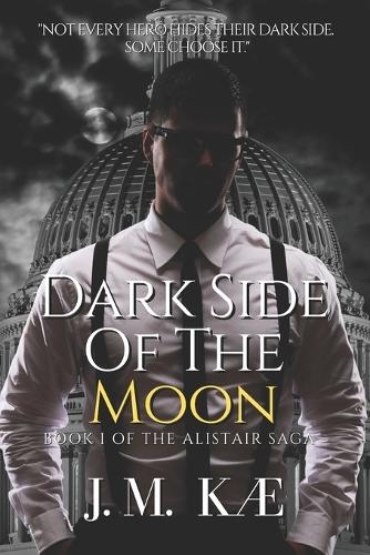 Dark Side Of The Moon: Book I Of The Alistair Saga(1 The Alistair Saga - Romantic Suspense Love Story)