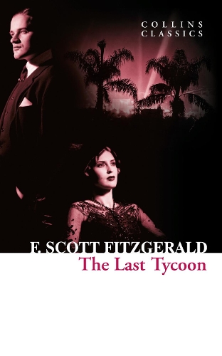 The Last Tycoon: (Collins Classics)
