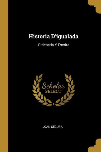 Historia D'igualada: Ordenada Y Escrita