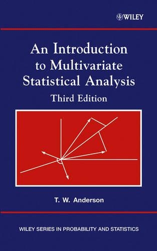 An Introduction to Multivariate Statistical Analysis: (Wiley Series in Probability and Statistics)