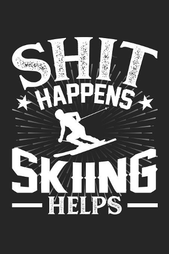 Shit Happens Skiing Helps