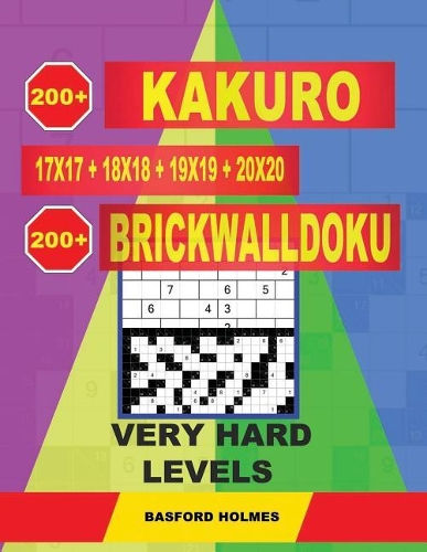200 Kakuro 17x17 + 18x18 + 19x19 + 20x20 + 200 BrickWallDoku very hard levels