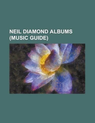 Neil Diamond Albums (Music Guide): 12 Songs (Neil Diamond Album), a Cherry Cherry Christmas, Beautiful Noise (Album), Brother Love's Travelling Salvat(English)
